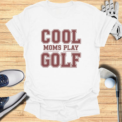 Cool Moms Play Golf T-Shirt