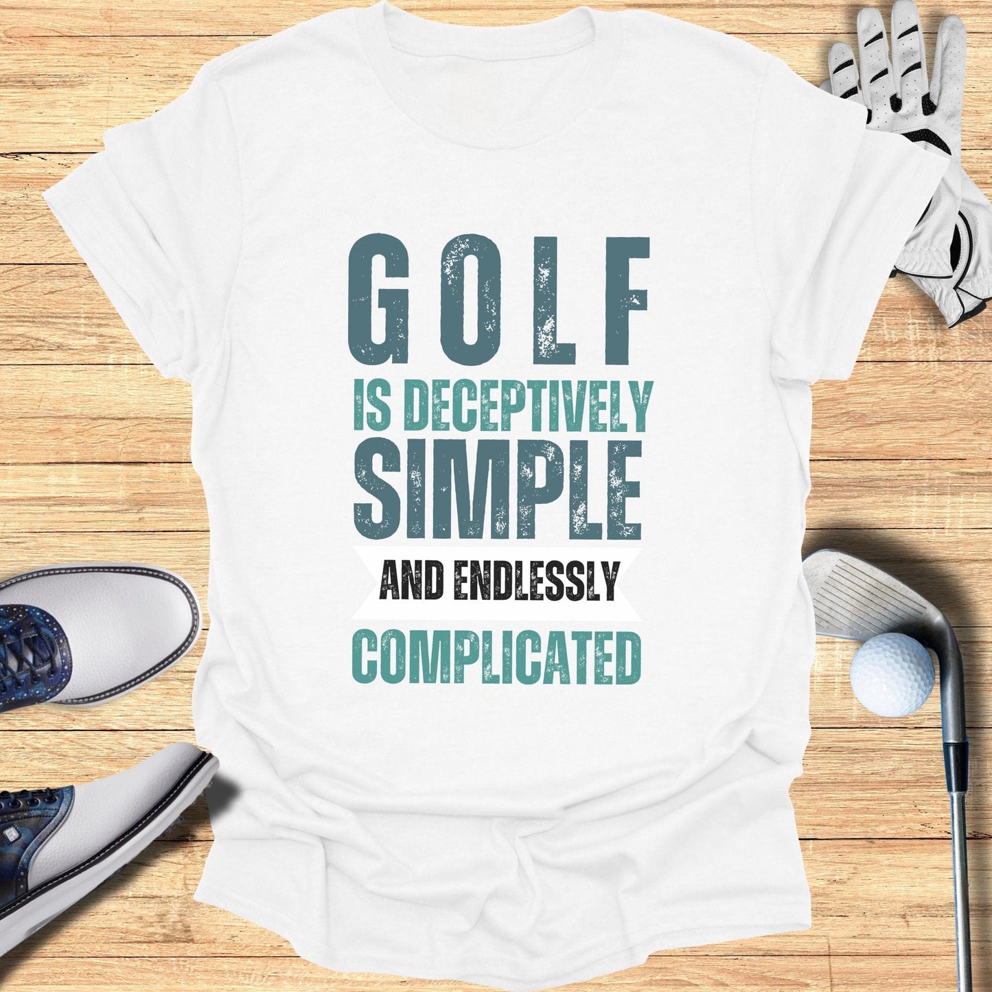Golf is Deceptively Simple T-Shirt - Funny Golf Tee by Swing Epic