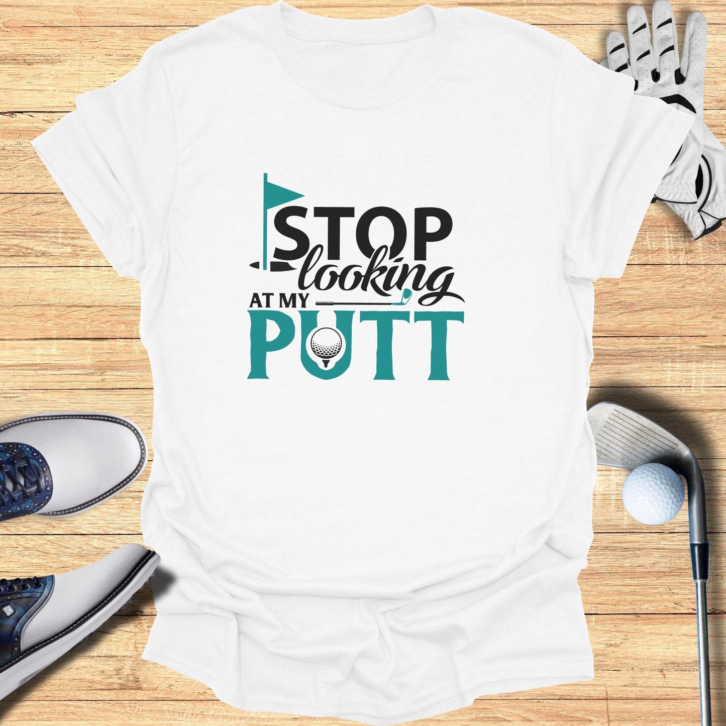 Stop Looking At My Putt T-Shirt - Funny Golf T-Shirt by SwingEpic