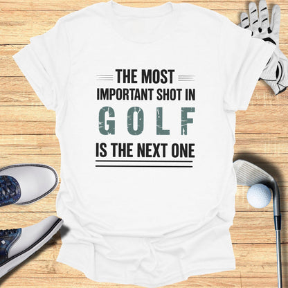 The Next Shot Matters T-Shirt