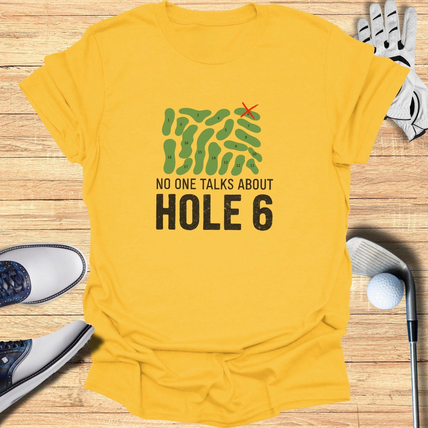No One Talks About Hole 6 T-Shirt - Funny Golf Tee by Swing Epic