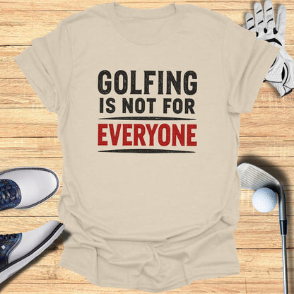 Cream t-shirt with black and red text "GOLFING IS NOT FOR EVERYONE".