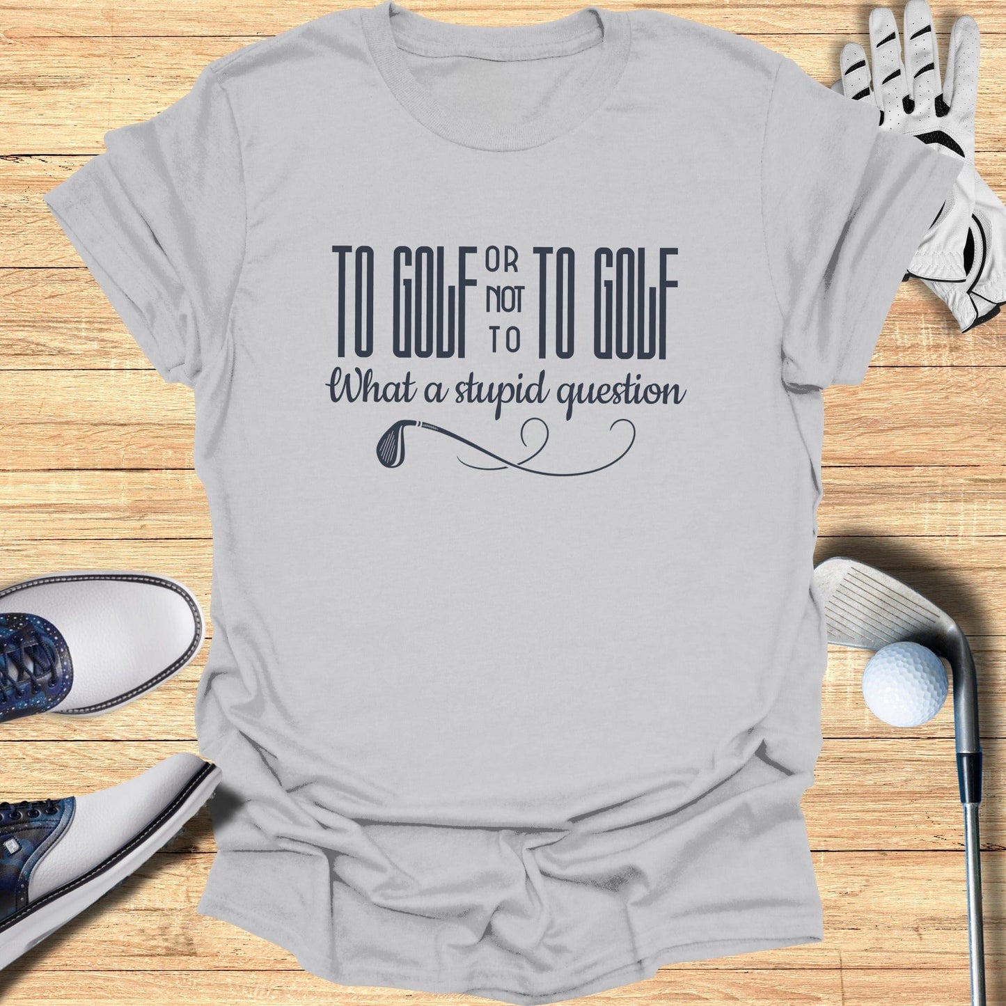 To Golf or Not T-Shirt - Funny Golf Tee by Swing Epic