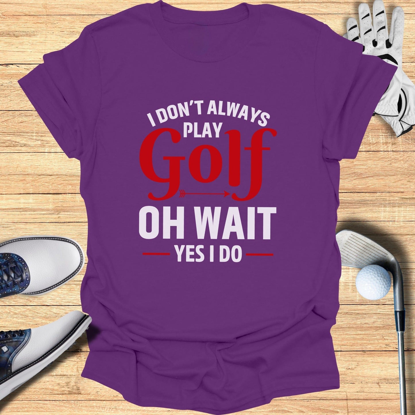 Oh Wait… I Always Golf T-Shirt - Funny Golf Tee by Swing Epic