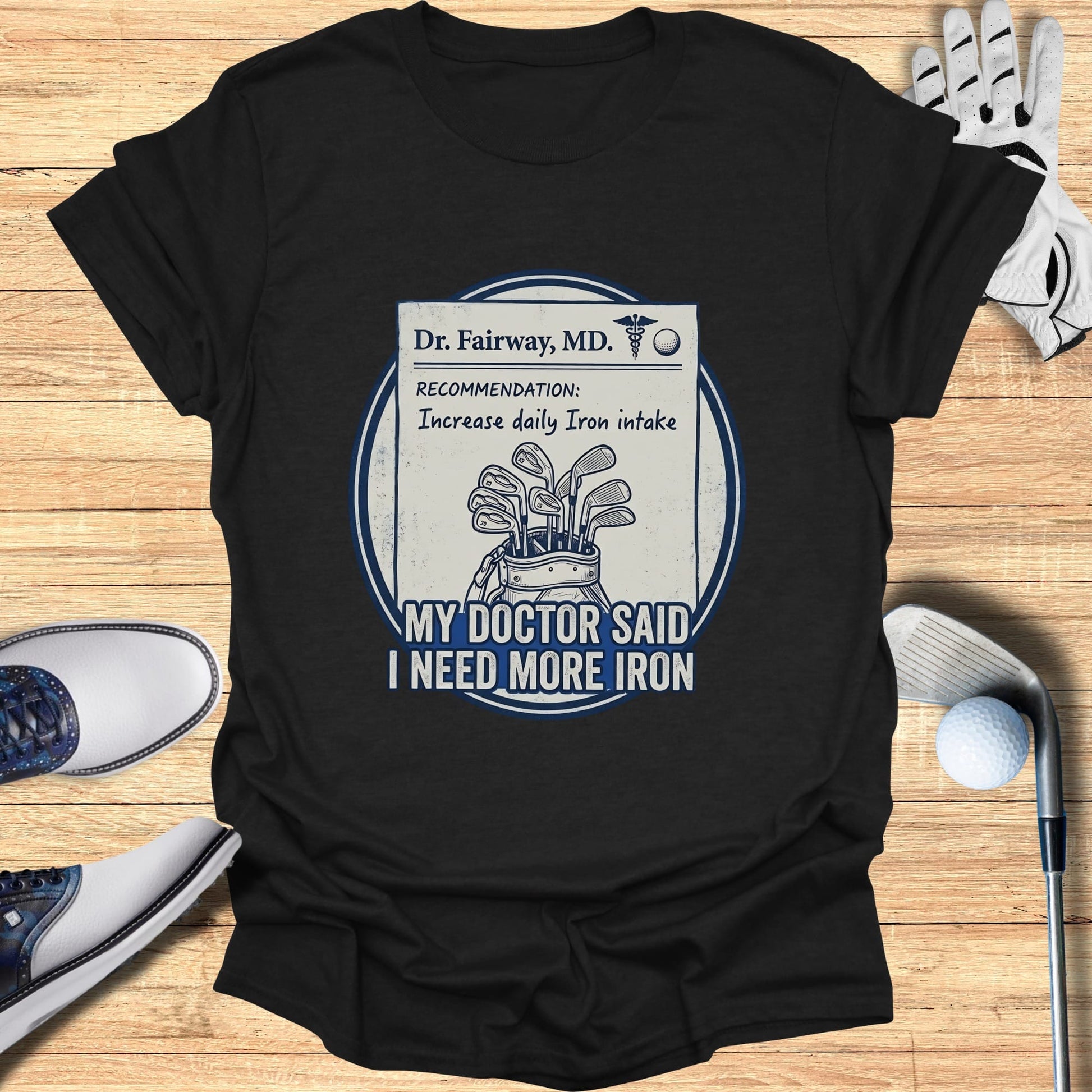 T-shirt with "Dr. Fairway, MD." recommendation for more iron intake.