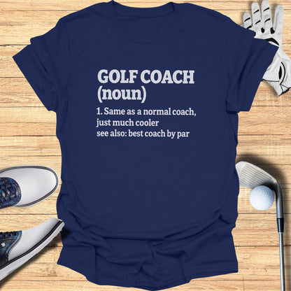 Navy t-shirt with text: "GOLF COACH (noun): Same as a normal coach, just much cooler. see also: best coach by par."