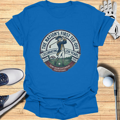 Blue t-shirt with "The Nation's First Tee-Off 1776-2026 Semi-Quincentennial Invitational" text.
