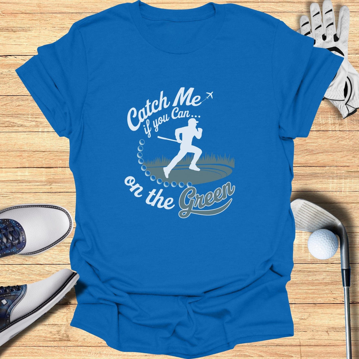 Catch Me On The Green T-Shirt - Funny Golf Tee by Swing Epic