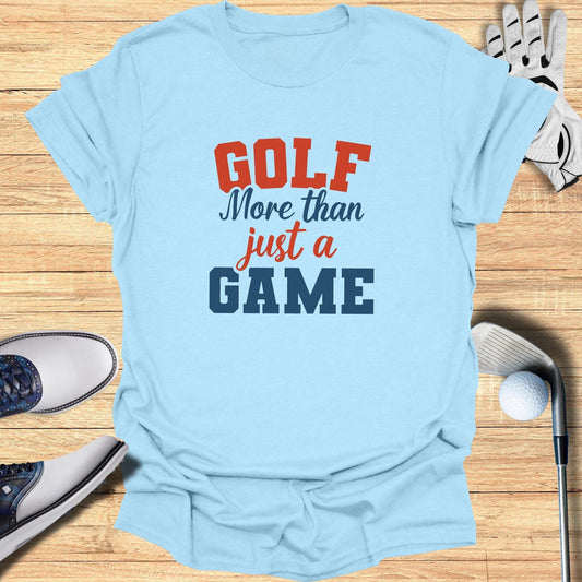 Golf More Than Just A Game T-Shirt - Funny Golf Tee by Swing Epic