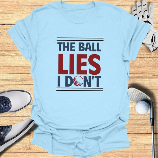 The Ball Lies T-Shirt - Funny Golf Tee by Swing Epic