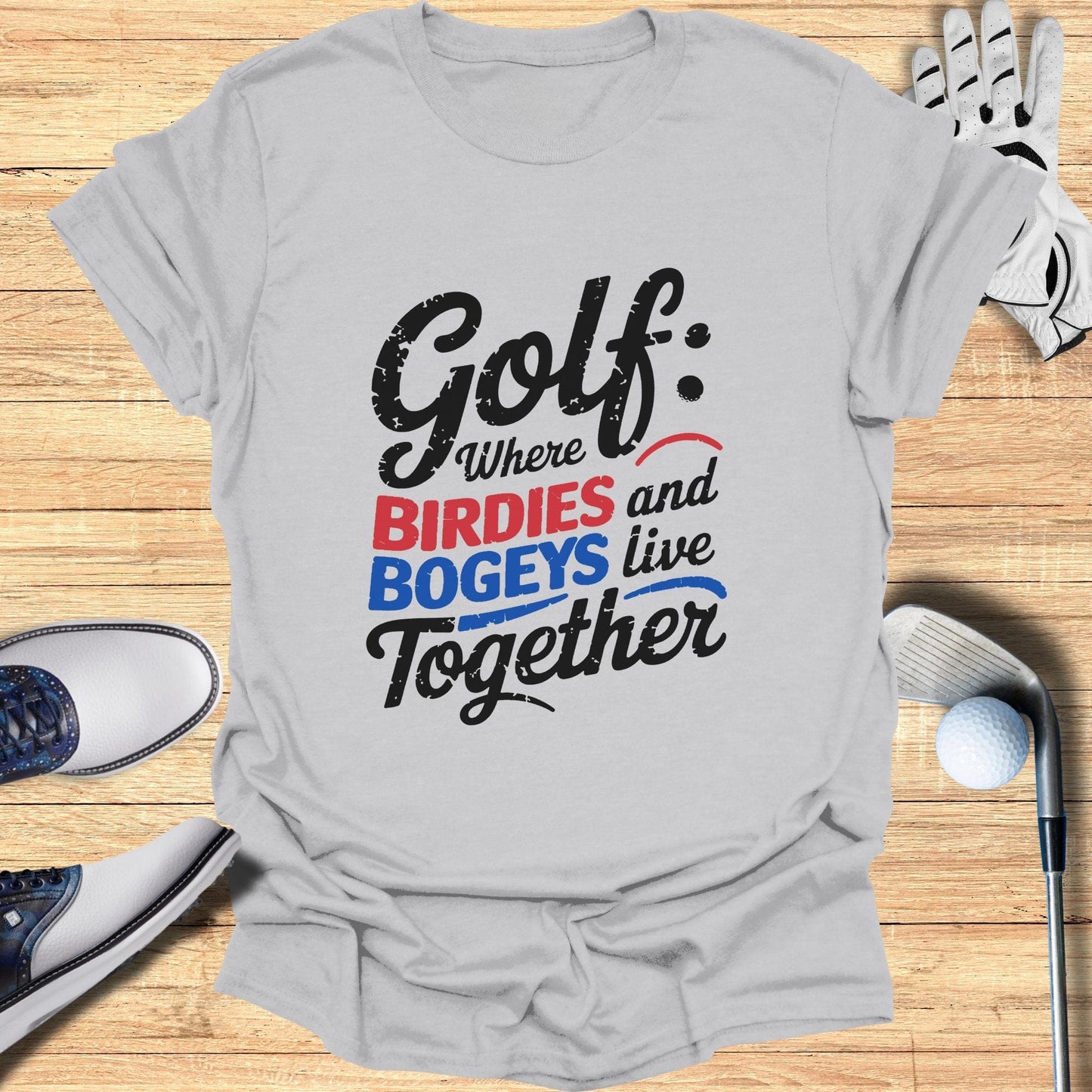 Golf Birdies & Bogeys and Live Together T-Shirt - Funny Golf Tee by Swing Epic