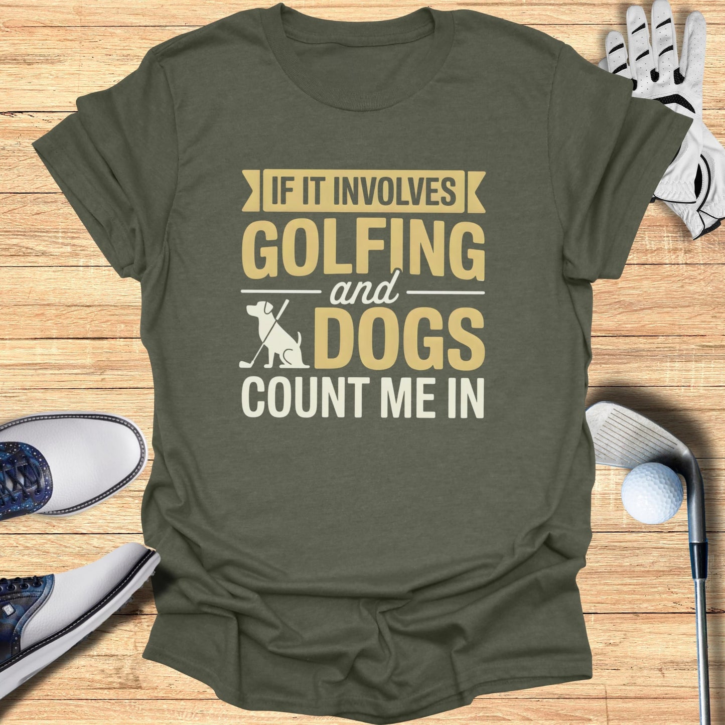 Green t-shirt with "If it involves golfing and dogs count me in" text.