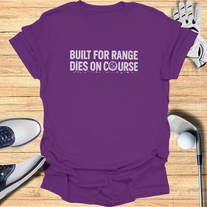Purple t-shirt with white text reading "BUILT FOR RANGE DIES ON COURSE".