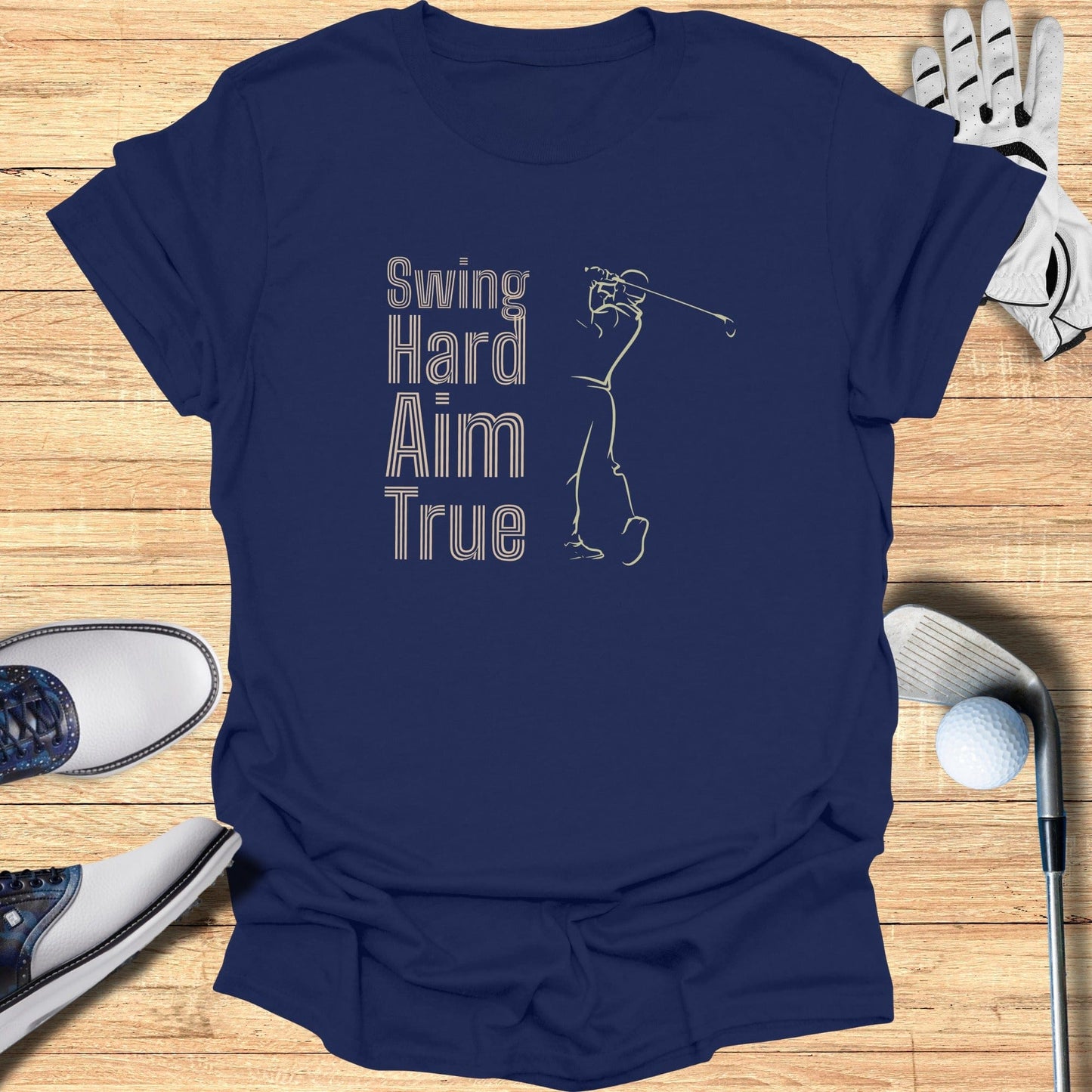 Swing Hard Aim True T-Shirt - Funny Golf Tee by Swing Epic
