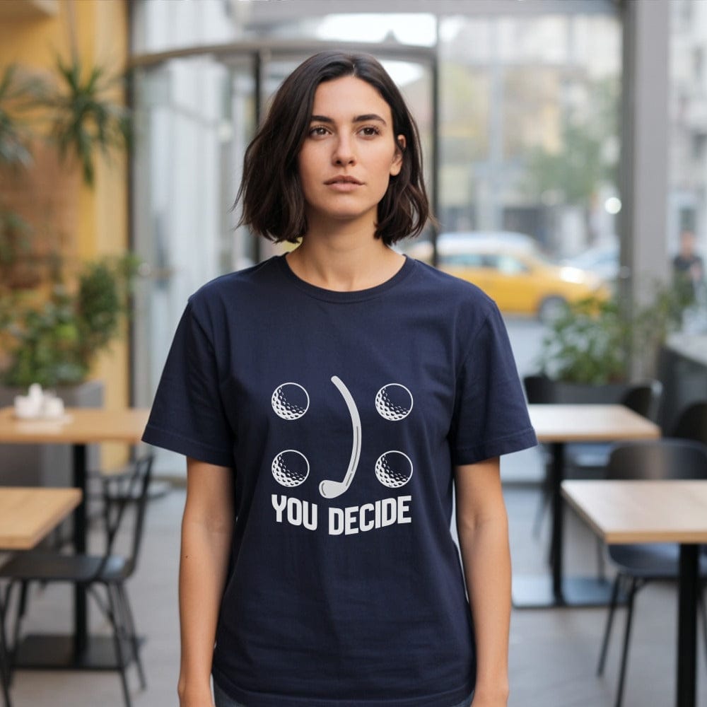 You Decide Fun T-Shirt for Decision Makers