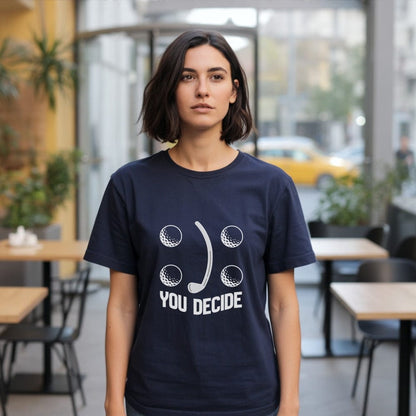 You Decide Fun T-Shirt for Decision Makers