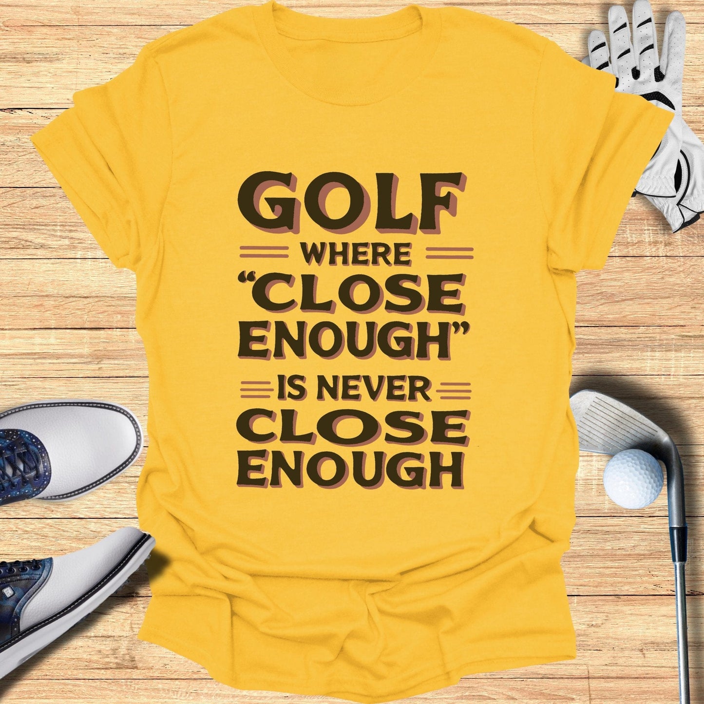 Golf Where Close Enough T-Shirt - Funny Golf Tee by Swing Epic