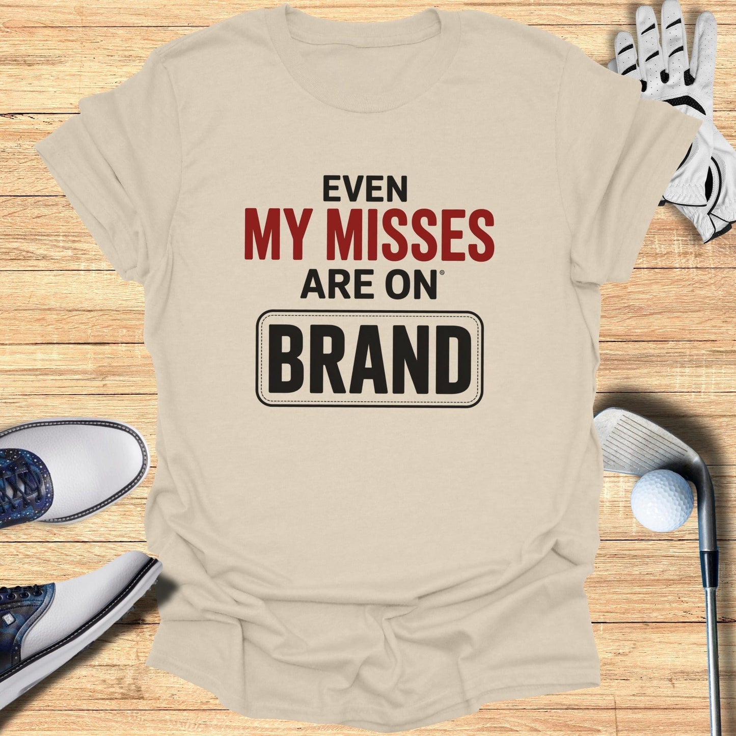Even My Misses T-Shirt - Funny Golf Tee by Swing Epic