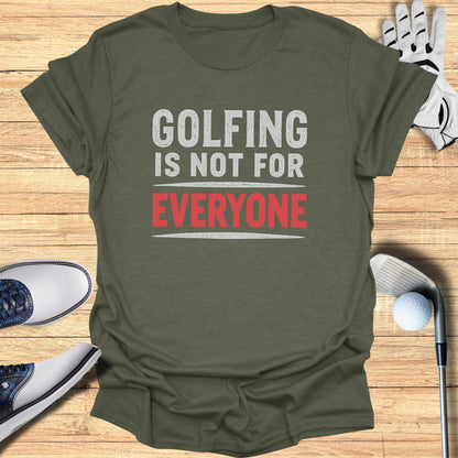 T-shirt with "GOLFING IS NOT FOR EVERYONE" printed in white and red.