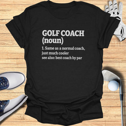 Black t-shirt with "GOLF COACH (noun) Same as a normal coach, just much cooler" text.