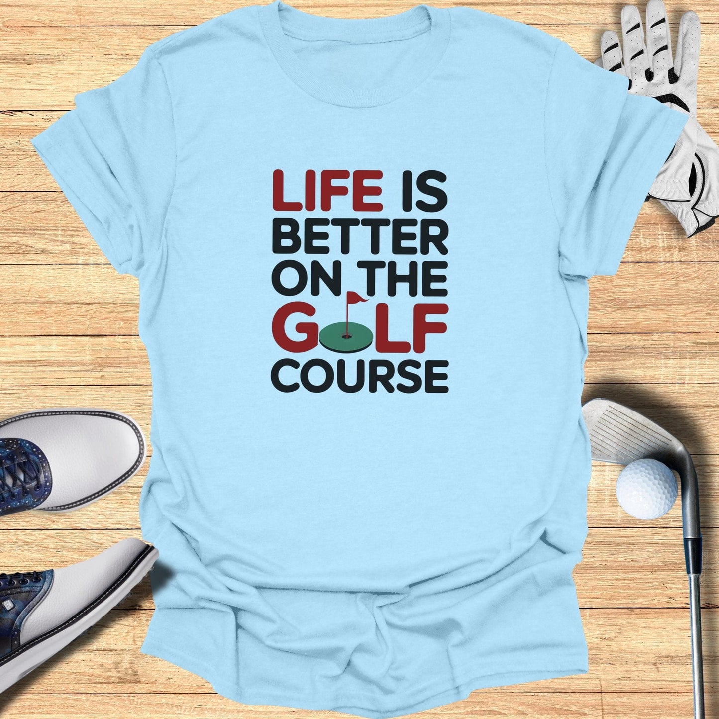Life Is Better T-Shirt - Funny Golf Tee by Swing Epic