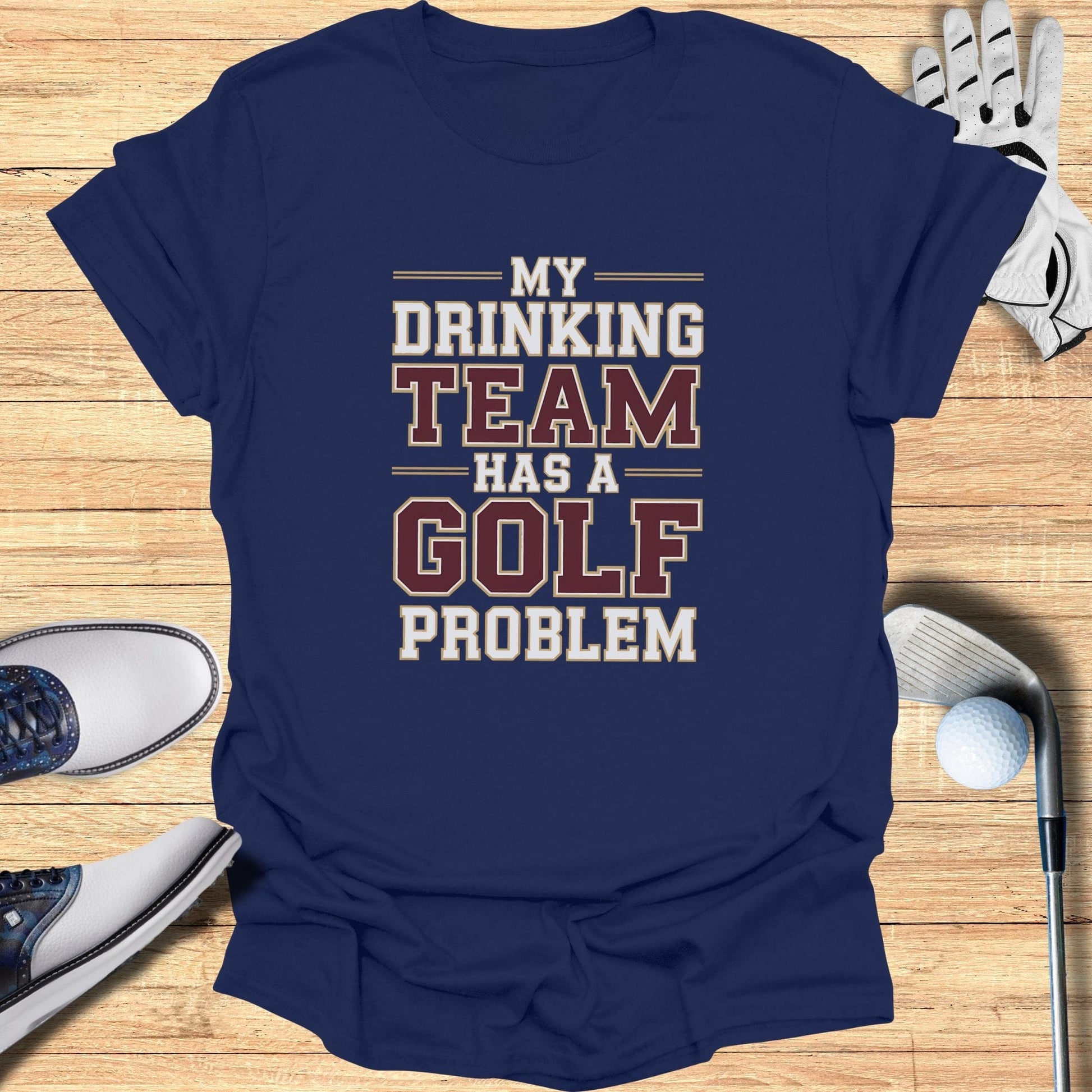 Drinking Team Problem T-Shirt - Funny Golf Tee by Swing Epic