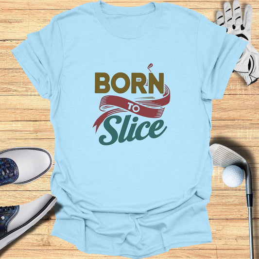 Born To Slice T-Shirt - Funny Golf Tee by Swing Epic