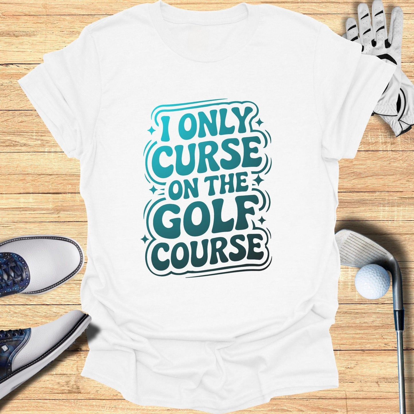 I Only Curse On The Golf Course T-Shirt - Funny Golf Tee by Swing Epic