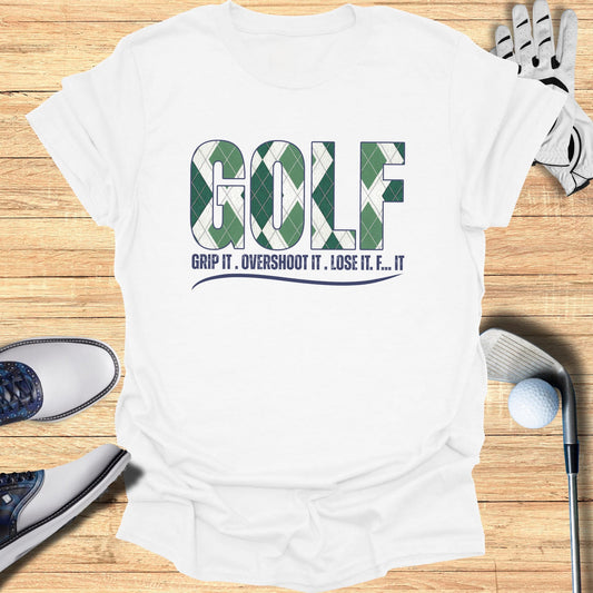 White t-shirt with "GOLF" and "GRIP IT. OVERSHOOT IT. LOSE IT. F... IT..." text.