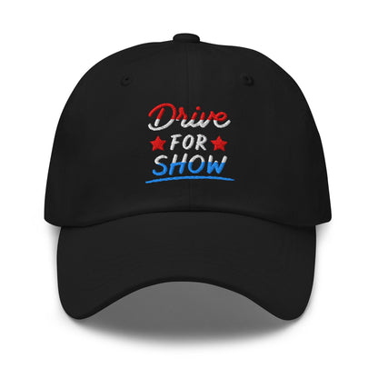 Drive For Show Patriotic Fun Embroidered Golf Cap - Funny Golf Tee by Swing Epic