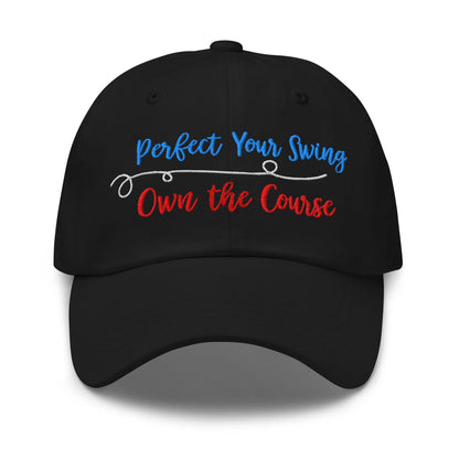 Perfect Your Swing Own the Course Embroidered Golf Cap - Funny Golf Tee by Swing Epic