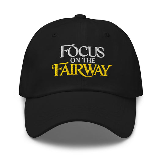 Focus on the Fairway Embroidered Golf Cap - Funny Golf Tee by Swing Epic