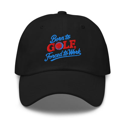 Born to Golf Forced to Work Embroidered Golf Cap - Funny Golf Tee by Swing Epic