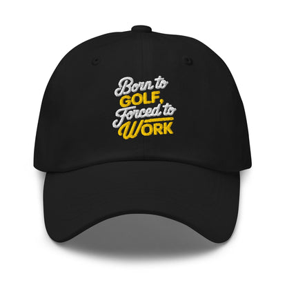 Born to Golf Forced to Work Quirky Embroidered Golf Cap - Funny Golf Tee by Swing Epic