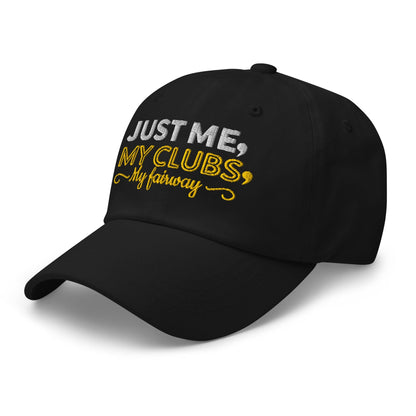 Just Me My Clubs My Fairway Engaging Embroidered Golf Cap - Funny Golf Tee by Swing Epic