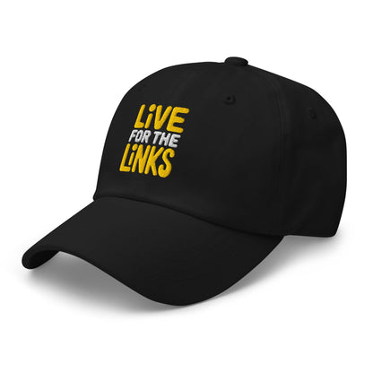 Live For The Links Fun Embroidered Golf Cap - Funny Golf Tee by Swing Epic