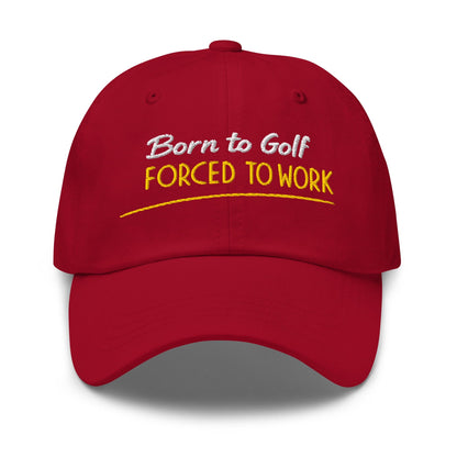 Born to Golf Forced to Work Fun Embroidered Golf Cap - Funny Golf Tee by Swing Epic