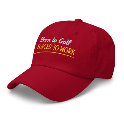 Born to Golf Forced to Work Fun Embroidered Golf Cap - Funny Golf Tee by Swing Epic