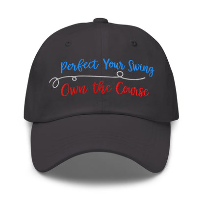 Perfect Your Swing Own the Course Embroidered Golf Cap - Funny Golf Tee by Swing Epic