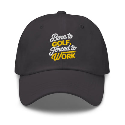Born to Golf Forced to Work Quirky Embroidered Golf Cap - Funny Golf Tee by Swing Epic