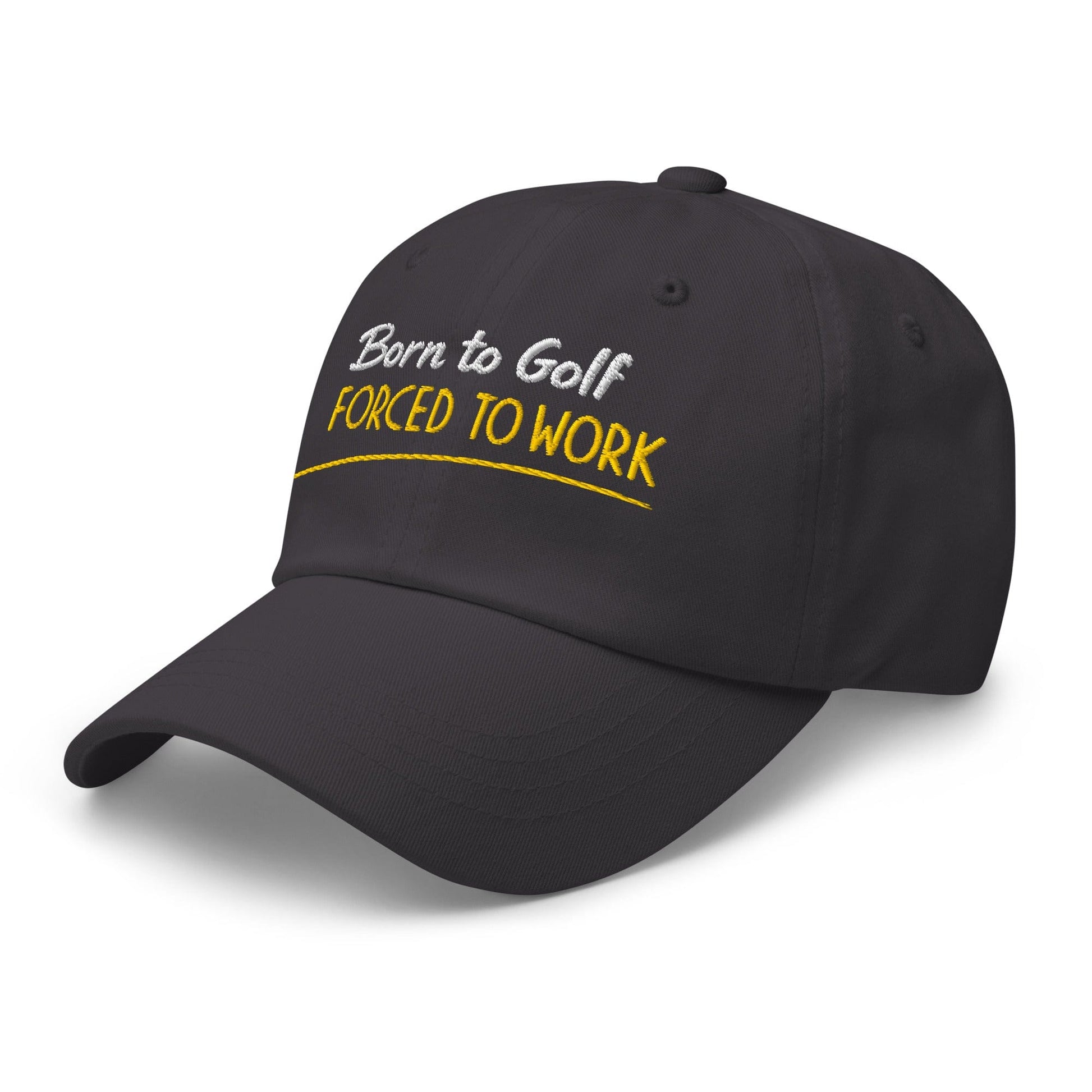 Born to Golf Forced to Work Fun Embroidered Golf Cap - Funny Golf Tee by Swing Epic