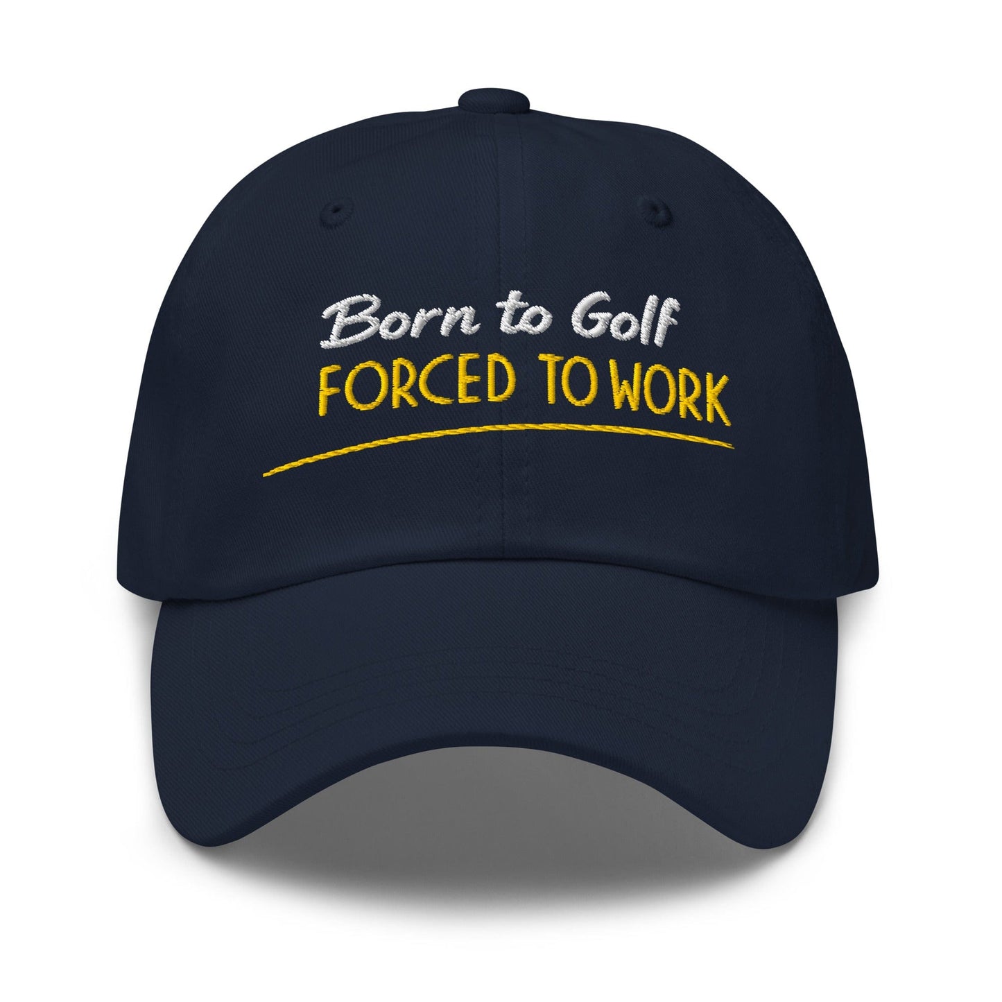 Born to Golf Forced to Work Fun Embroidered Golf Cap - Funny Golf Tee by Swing Epic