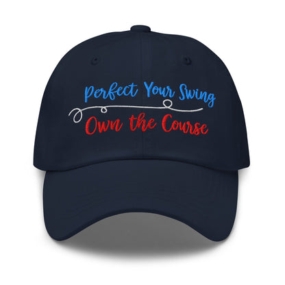 Perfect Your Swing Own the Course Embroidered Golf Cap - Funny Golf Tee by Swing Epic