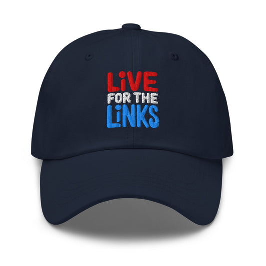 Live For The Links Fun Embroidered Golf Cap - Funny Golf Tee by Swing Epic