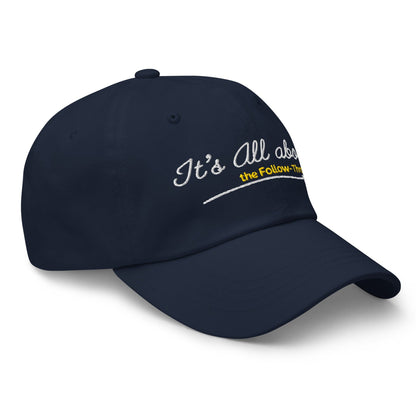 It's All About the Follow-Through Embroidered Golf Cap - Funny Golf Tee by Swing Epic
