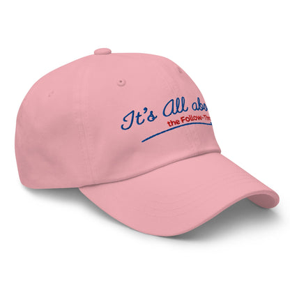It's All About the Follow-Through Embroidered Golf Cap - Funny Golf Tee by Swing Epic