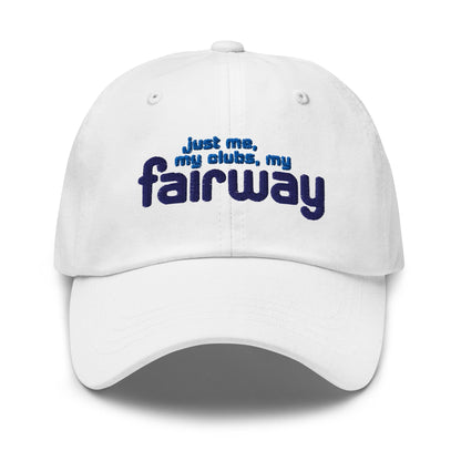 Just Me My Clubs My Fairway Funny Embroidered Golf Cap - Funny Golf Tee by Swing Epic