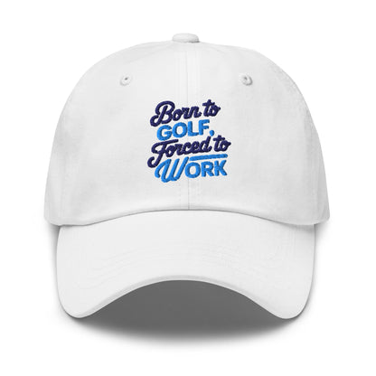 Born to Golf Forced to Work Quirky Embroidered Golf Cap - Funny Golf Tee by Swing Epic