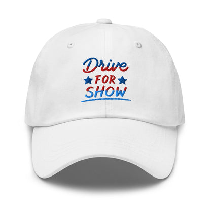 Drive For Show Patriotic Fun Embroidered Golf Cap - Funny Golf Tee by Swing Epic