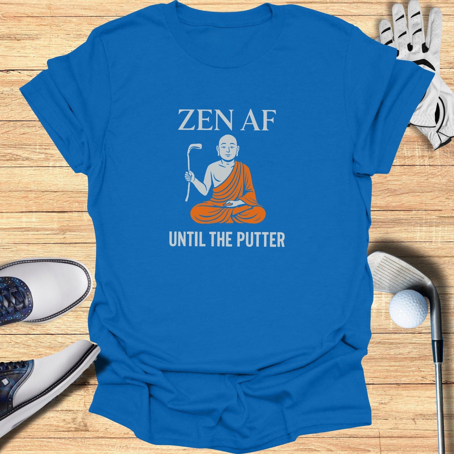 Zen AF Until The Putter T-Shirt - Funny Golf Tee by Swing Epic